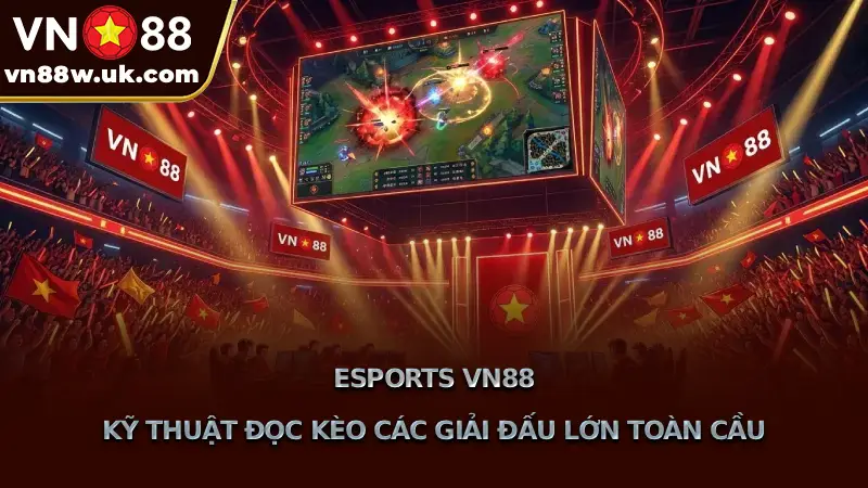 Cá Cược Esport VN88 - Tỷ Lệ Kèo 1 Ăn 99 Mới Nhất 2026 Esports VN88 Kỹ Thuật Đọc Kèo Các Giải Đấu Lớn Toàn Cầu