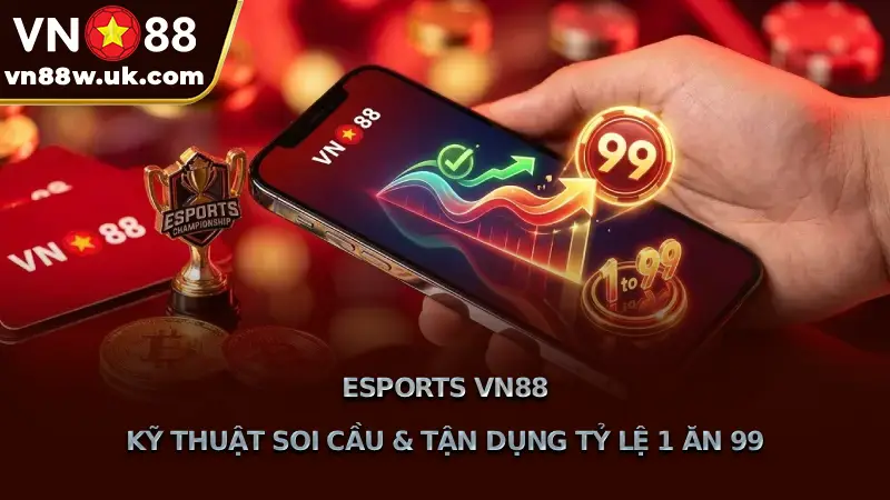 Cá Cược Esport VN88 - Tỷ Lệ Kèo 1 Ăn 99 Mới Nhất 2026 Esports VN88 Kỹ Thuật Soi Cầu & Tận Dụng Tỷ Lệ 1 Ăn 99