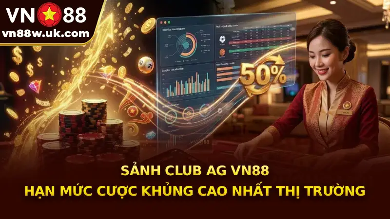 Sảnh Club AG VN88 - Hạn mức cược khủng cao nhất thị trường Sảnh Club AG VN88 - Hạn mức cược khủng cao nhất thị trường