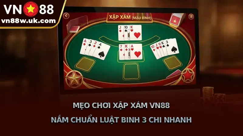 Xập Xám Online VN88 Bí Kíp Tránh Binh Lủng Từ Chuyên Gia Mẹo Chơi Xập Xám VN88 Nắm Chuẩn Luật Binh 3 Chi Nhanh