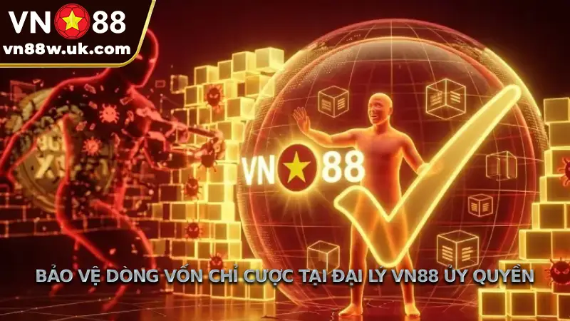 Kiến Thức Nhận Diện Đại Lý VN88 Lừa Đảo Để Tránh Mất Tiền Bảo Vệ Dòng Vốn Chỉ Cược Tại Đại Lý VN88 Ủy Quyền